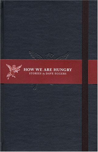 Cover for Dave Eggers · How We Are Hungry (Hardcover Book) [First edition] (2004)