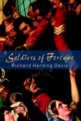 Soldiers of Fortune - Richard Harding Davis - Książki - Anza Publishing - 9781932490138 - 3 czerwca 2005