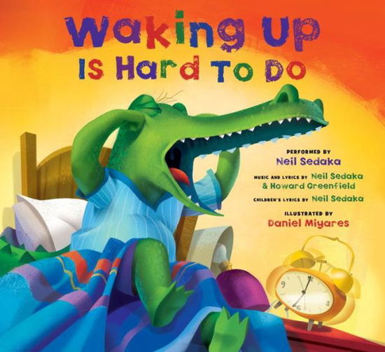 Waking Up Is Hard to Do - Neil Sedaka - Książki - Charlesbridge Publishing,U.S. - 9781936140138 - 1 września 2010