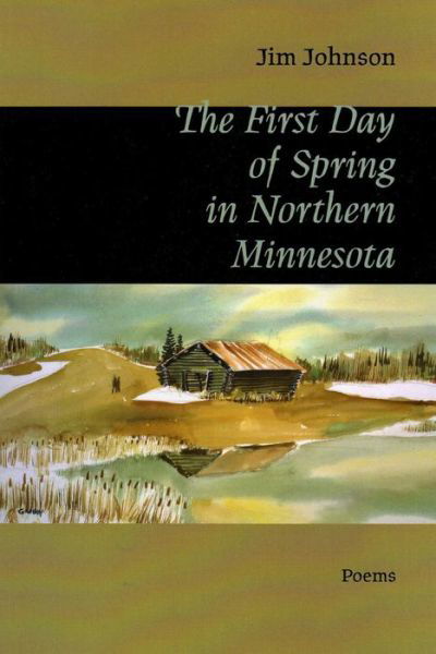 Cover for Jim Johnson · The First Day of Spring in Northern Minnesota (Paperback Bog) (2012)