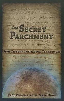 Cover for Radu Cinamar · Secret Parchment: Five Tibetan Initiation Techniques (Hardcover Book) (2013)