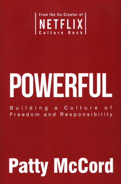 Cover for Patty McCord · Powerful: Building a Culture of Freedom and Responsibility (Paperback Book) (2018)