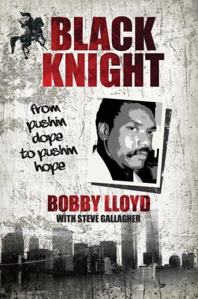 Cover for Lloyd, Bobby (Art Therapy Initiative, London) · Black Knight: from Pushin Dope to Pushin Hope (Paperback Book) (2016)