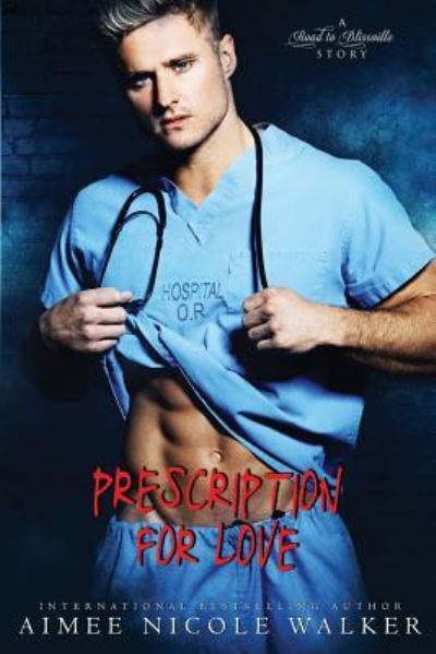 Cover for Aimee Nicole Walker · Prescription for Love (Paperback Book) (2019)