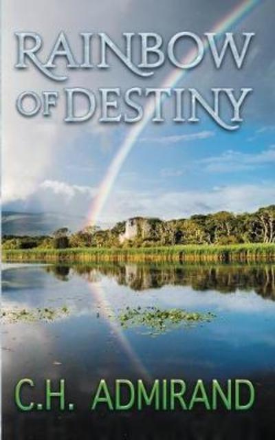 Cover for C H Admirand · Rainbow of Destiny (Paperback Bog) (2018)