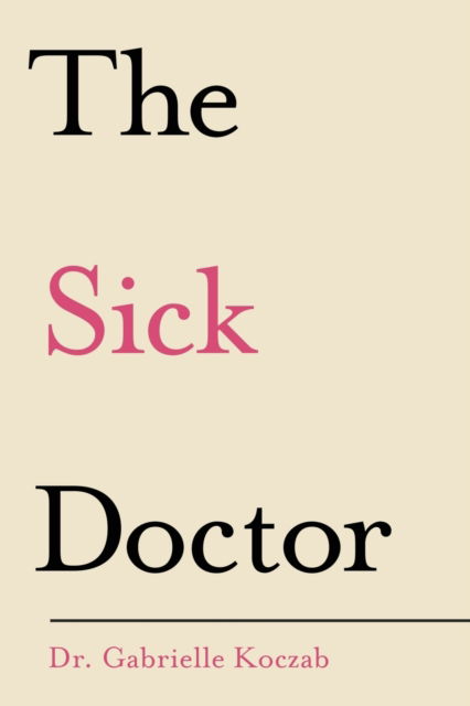 Cover for Gabrielle Koczab · The Sick Doctor (Paperback Book) (2020)