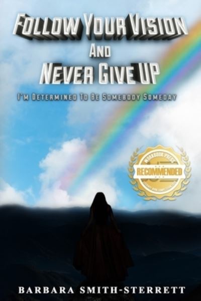 Follow Your Vision and Never Give UP - Barbara Sterrett - Books - WorkBook Press - 9781953839138 - December 14, 2020