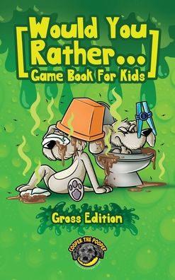 Cover for Cooper The Pooper · Would You Rather Game Book for Kids (Hardcover Book) [Gross edition] (2020)