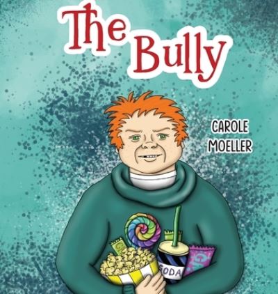 Cover for Carole Moeller · The Bully (Hardcover Book) (2021)