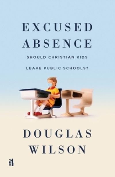 Cover for Douglas Wilson · Excused Absence (Book) (2022)
