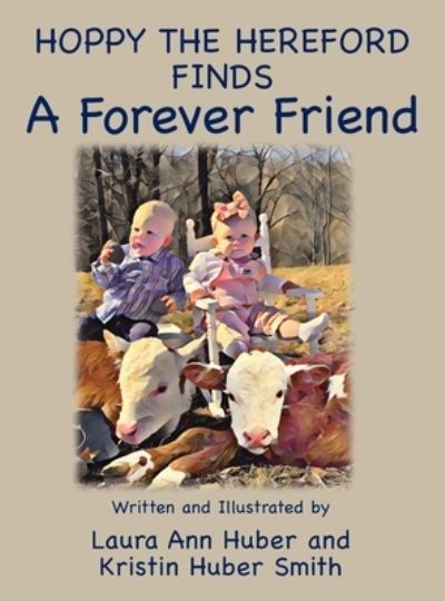 Cover for Laura Ann Huber · Hoppy the Hereford Finds a Forever Friend (Hardcover Book) (2021)