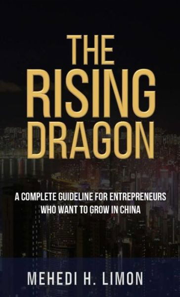 The Rising Dragon - Mehedi H. Limon - Books - Marcon Press - 9781956940138 - September 16, 2022