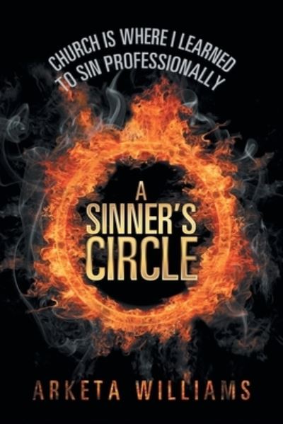 Cover for Arketa Williams · A Sinner's Circle: Church Is Where I Learned to Sin Professionally (Paperback Book) (2019)