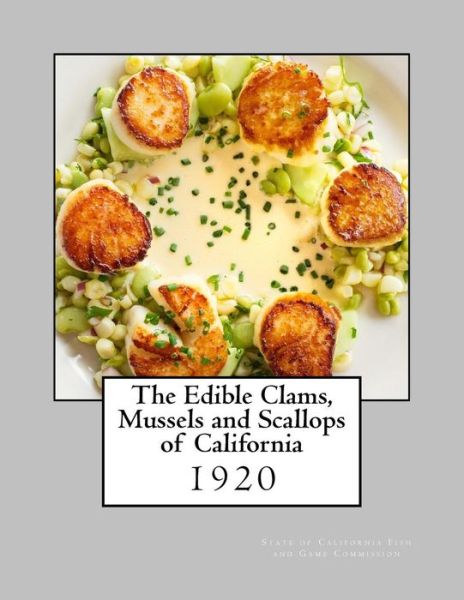 Cover for State of California Fish and Commission · The Edible Clams, Mussels and Scallops of California (Pocketbok) (2017)