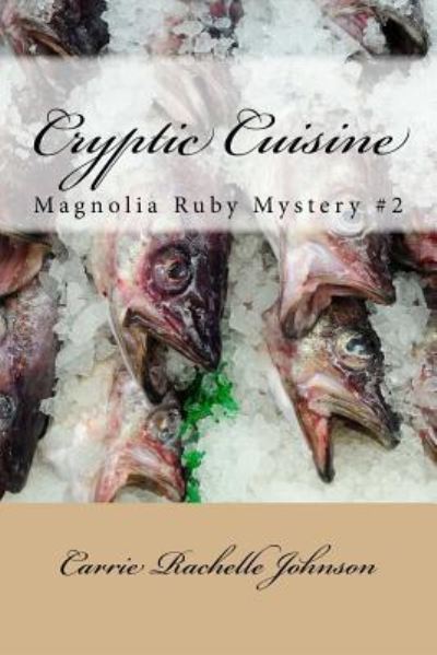 Cover for Carrie Rachelle Johnson · Cryptic Cuisine (Paperback Book) (2018)