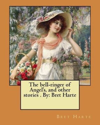 Cover for Bret Harte · The bell-ringer of Angel's, and other stories . By (Pocketbok) (2017)