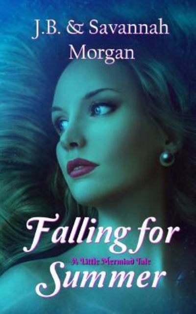 Cover for Savannah Morgan · Falling for Summer (A Little Mermaid Tale) (Paperback Book) (2017)