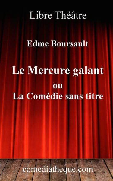 Cover for Edme Boursault · Le Mercure Galant ou la Comedie sans titre (Paperback Book) (2018)