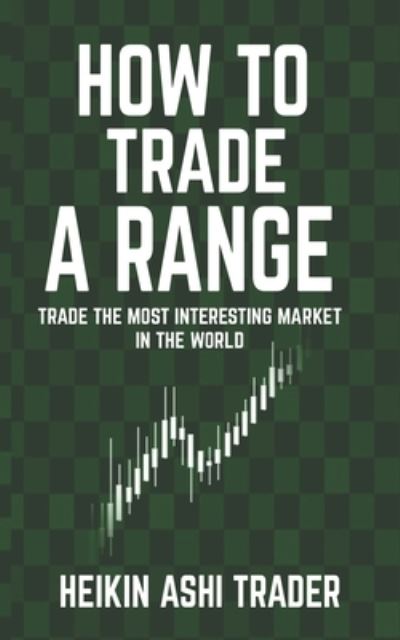 Cover for Heikin Ashi Trader · How to Trade a Range (Paperback Book) (2017)