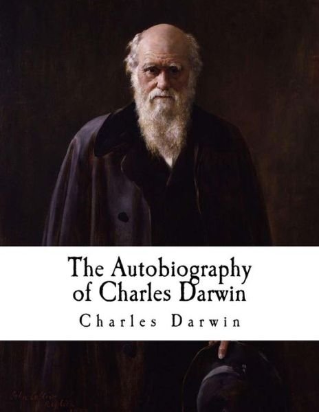 Cover for Charles Darwin · The Autobiography of Charles Darwin (Paperback Book) (2017)