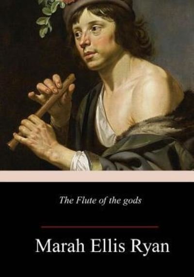 Cover for Marah Ellis Ryan · The Flute of the Gods (Paperback Bog) (2017)