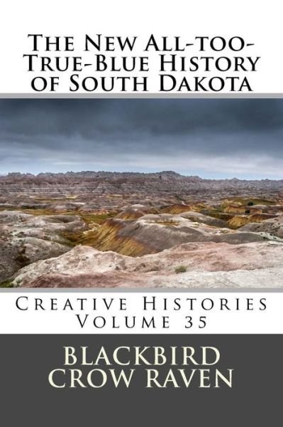 Cover for Blackbird Crow Raven · The New All-too-True-Blue History of South Dakota (Pocketbok) (2018)