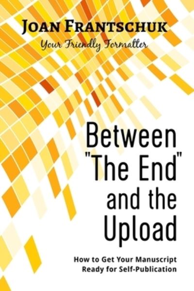 Cover for Joan Frantschuk · Between The End and the Upload (Paperback Book) (2021)