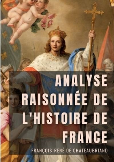 Cover for Francois-Rene de Chateaubriand · Analyse raisonnée de l'Histoire de France (Taschenbuch) (2022)