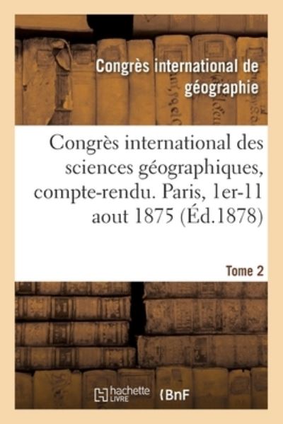 Cover for Congres Inter de Geo · Congres International Des Sciences Geographiques, Compte-Rendu Des Seances (Paperback Book) (2021)