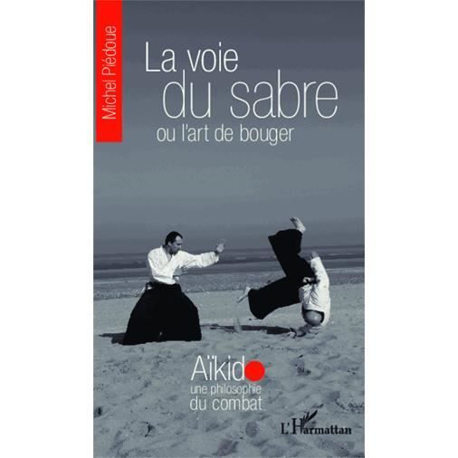 Cover for Michel Piédoue · La voie du sabre ou l'art de bouger (Paperback Book) (2021)