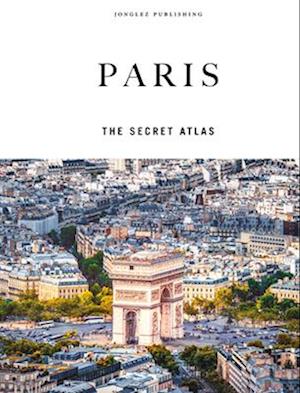 Cover for Thomas Jonglez · Paris - The Secret Atlas - Jonglez Atlases (Hardcover Book) (2025)