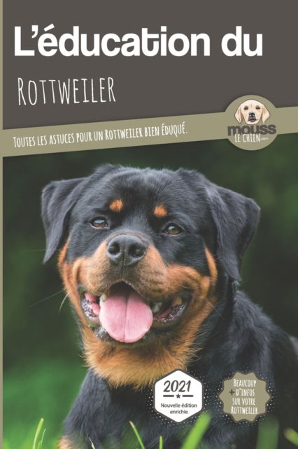 Cover for Mouss Le Chien · L'EDUCATION DU ROTTWEILER - Edition 2021 enrichie (Paperback Book) (2021)