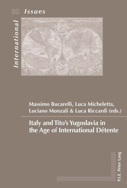Cover for Italy and Tito's Yugoslavia in the Age of International Detente - Enjeux Internationaux / International Issues (Paperback Book) [New edition] (2016)