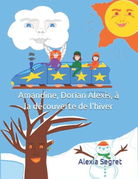 Cover for Alexia Segret · Amandine, Dorian Alexis, a la decouverte de l'hiver (Paperback Book) (2019)