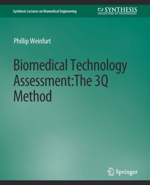Cover for Phillip Weinfurt · Biomedical Technology Assessment: The 3Q Method - Synthesis Lectures on Biomedical Engineering (Paperback Book) (2010)
