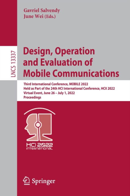Cover for Design, Operation and Evaluation of Mobile Communications: Third International Conference, MOBILE 2022, Held as Part of the 24th HCI International Conference, HCII 2022, Virtual Event, June 26 – July 1, 2022, Proceedings - Lecture Notes in Computer Scienc (Paperback Book) [1st ed. 2022 edition] (2022)