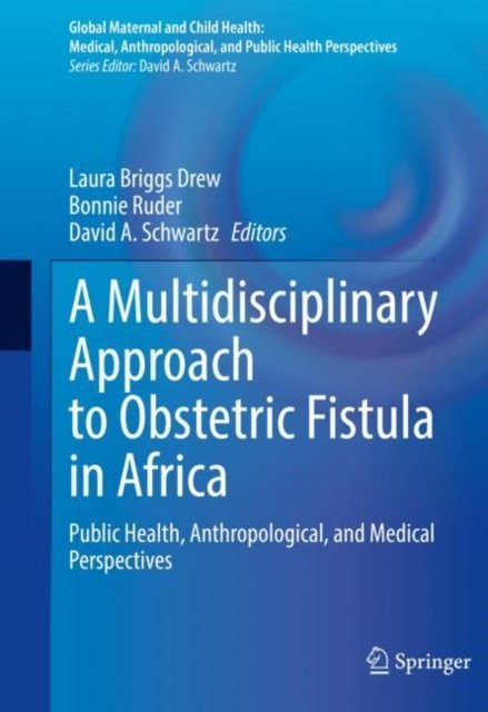 Cover for Laura Briggs Drew · A Multidisciplinary Approach to Obstetric Fistula in Africa: Public Health, Anthropological, and Medical Perspectives - Global Maternal and Child Health (Inbunden Bok) [1st ed. 2022 edition] (2022)