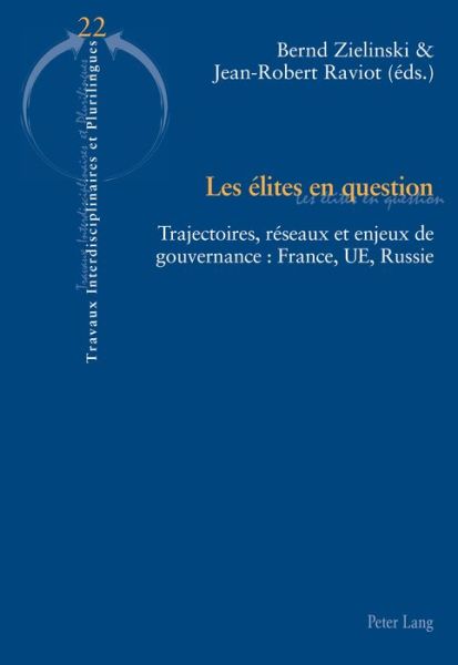Cover for Les Elites En Question: Trajectoires, Reseaux Et Enjeux de Gouvernance: France, Ue, Russie - Travaux Interdisciplinaires Et Plurilingues (Paperback Book) (2014)