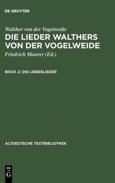 Cover for Walther Von Der Vogelweide · Die Liebeslieder (Altdeutsche Textbibliothek) (German Edition) (Hardcover Book) [German, 0002-2., Verb. Aufl. edition] (1962)