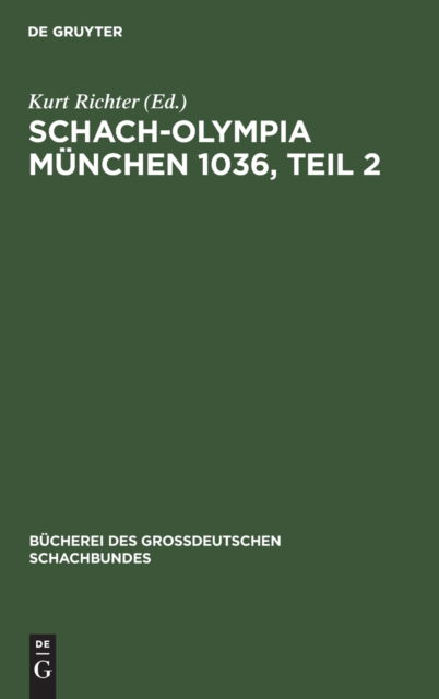 Schach-Olympia Mnchen 1036, Teil 2 - Kurt Richter - Other - de Gruyter GmbH, Walter - 9783112368138 - December 31, 1937