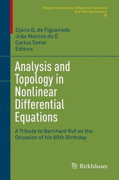 Cover for Djairo G Figueiredo · Analysis and Topology in Nonlinear Differential Equations: A Tribute to Bernhard Ruf on the Occasion of his 60th Birthday - Progress in Nonlinear Differential Equations and Their Applications (Gebundenes Buch) (2014)