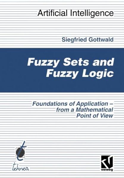 Cover for Siegfried Gottwald · Fuzzy Sets and Fuzzy Logic - Computational Intelligence (Paperback Book) [Softcover Reprint of the Original 1st Ed. 1993 edition] (2012)