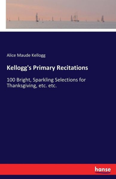 Cover for Kellogg · Kellogg's Primary Recitations (Book) (2017)