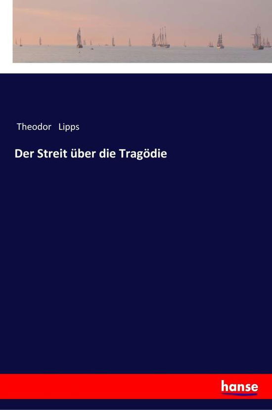 Cover for Theodor Lipps · Der Streit uber die Tragoedie (Paperback Book) (2017)