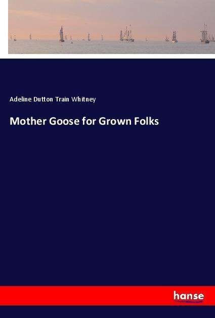 Cover for Whitney · Mother Goose for Grown Folks (Book)
