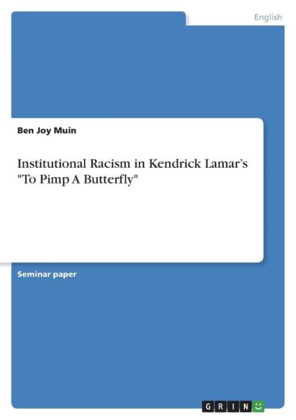 Cover for Ben Joy Muin · Institutional Racism in Kendrick Lamar's To Pimp A Butterfly (Paperback Book) (2021)