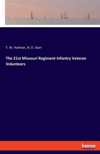 Cover for T W Holman · The 21st Missouri Regiment Infantry Veteran Volunteers (Paperback Book) (2021)