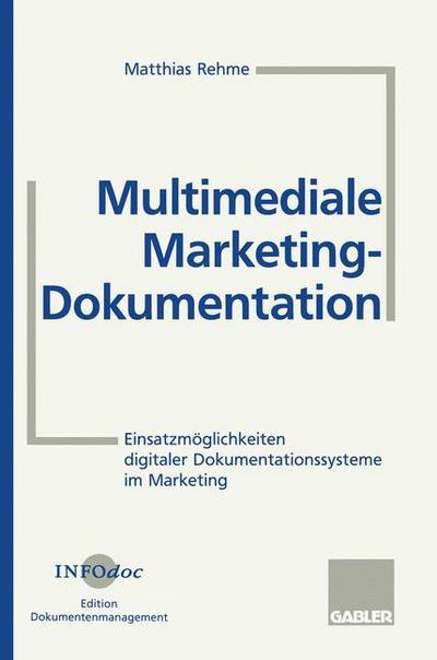Cover for Matthias Rehme · Multimediale Marketing-Dokumentation: Einsatzmoeglichkeiten Digitaler Dokumentationssysteme Im Marketing (Paperback Book) [1997 edition] (1997)