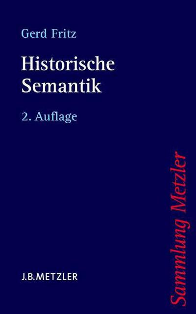 Historische Semantik - Sammlung Metzler - Gerd Fritz - Books - J.B. Metzler - 9783476123138 - August 10, 2006