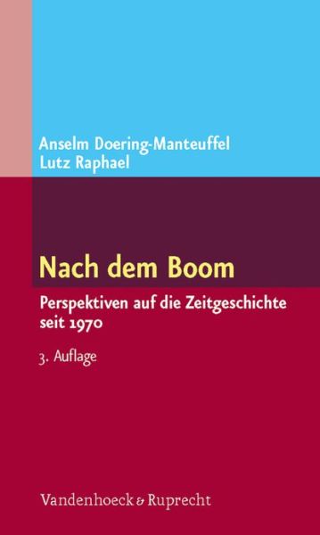 Nach Dem Boom: Perspektiven Auf Die Zeitgeschichte Seit 1970 - Anselm Doering-manteuffel - Books - Vandenhoeck & Ruprecht GmbH & Co KG - 9783525300138 - September 14, 2010